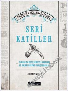 Seri Katiller: Tarihin En Kötü Şöhretli Vakaları ve Onları Çözüme Kavuşturanlar -        2025