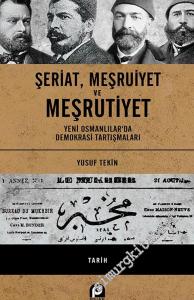 Şeriat Meşruiyet ve Meşrutiyet : Yeni Osmanlılar'da Demokrasi Tartışmaları -        2020