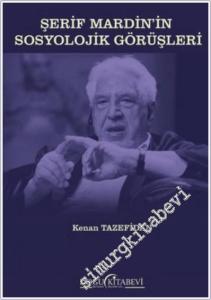 Şerif Mardin'in Sosyolojik Görüşleri -        2024