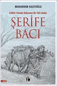 Şerife Bacı : İstiklal Yolunda Kahraman Bir Türk Kadını -        2022