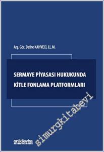 Sermaye Piyasası Hukukunda Kitle Fonlama Platformları -        2023