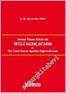 Sermaye Piyasası Hukuku'nda Örtülü Kazanç Aktarımı ve Türk Ticaret Kanunu Açısından Değerlendirilmesi -        2018