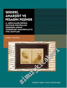 Serseri Anarşist Ve Fesadın Peşinde: 2. Abdülhamid Dönemi Güvenlik Politikaları Ekseninde Mürur Tezkereleri, Pasaportlar ve Otel Kayıtları -        2014