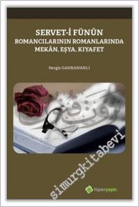 Servet-i Fünun : Romancıların Romanlarında Mekan Eşya Kıyafet -        2020