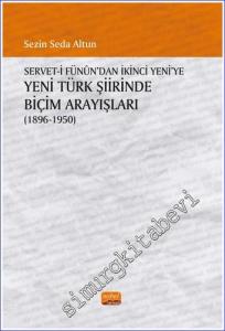 Servet-İ Fünûn'dan İkinci Yeni'ye Yeni Türk Şiirinde Biçim Arayışları (1896 - 1950) -        2022