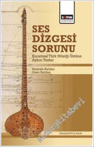 Ses Dizgesi Sorunu : Kuramsal Türk Müziği Üstüne Aykırı Tezler -