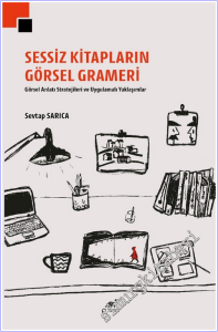 Sessiz Kitapların Görsel Grameri: Görsel Anlatı Stratejileri ve Uygulamalı Yaklaşımlar -        2025