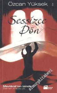 Sessizce Dön: Mevlana'nın İzinde Belh'ten Anadolu'ya -