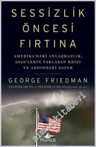 Sessizlik Öncesi Fırtına : Amerika'daki Anlaşmazlık 2020'lerin Yaklaşan Krizi Ve Ardındaki Zafer -        2022
