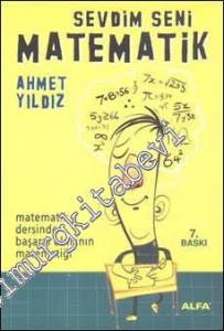 Sevdim Seni Matematik: Matematik Dersinde Başarılı Olmanın Matematiği -
