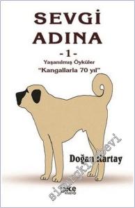 Sevgi Adına Öyküler 1 : Yaşanmış Öyküler Kangalllarla 70 Yıl -        2020