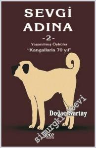Sevgi Adına Öyküler 2 : Yaşanmış Öyküler Kangalllarla 70 Yıl -        2025