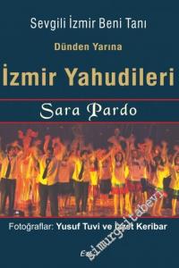Sevgili İzmir Beni Tanı: Dünden Yarına İzmir Yahudileri  -