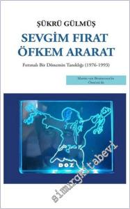 Sevgim Fırat Öfkem Ararat: Fırtınalı Bir Dönemin Tanıklığı (1976 - 1993) -        2025
