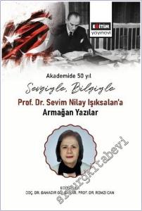 Sevgiyle Bilgiyle Prof. Dr. Sevim Nilay Işıksalan'a Armağan Yazılar -        2025