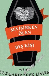 Sevişirken Ölen Beş Kişi ve Başka Yüz Garip Zevk Listesi -