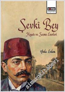 Şevkî Bey : Hayatı ve Seçme Eserleri -        2025