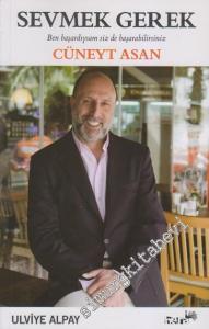 Sevmek Gerek: ben Başarabildim Siz de Başarabilirsiniz - Cüneyd Asan -