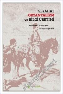 Seyahat Oryantalizm ve Bilgi Üretimi -        2021