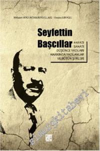 Seyfettin Başcıllar: Hayatı, Sanatı, Düşünce Yazıları ve Bütün Şiirleri -