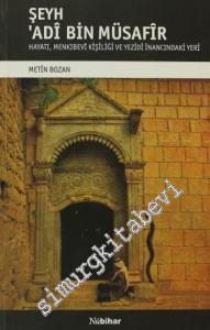 Şeyh Adi Bin Müsafir: Hayatı , Menkıbevi Kişiliği ve Yezidi İnancındaki Yeri -        2023