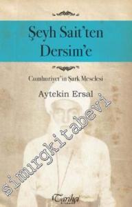 Şeyh Sait'ten Dersim'e: Cumhuriyet'in Şark Meselesi -