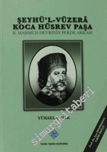 Şeyhü'l-Vüzera Koca Hüsrev Paşa: 2. Mahmud Devrinin Perde Arkası -