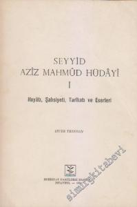 Seyyid Aziz Mahmûd Hüdâyi 1: Hayatı - Şahsiyeti - Tarikatı- Eserleri -