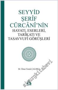 Seyyid Şerif Cürcani'nin Hayatı, Eserleri, Tarikatı ve Tasavvufi Görüşleri -        2025