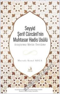 Seyyid Şerif Cürcani'nin Muhtasar Hadis Usulü : Araştırma Metin Tercüme -        2025