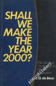 Shall We Make The Year 2000 ? The Decisive To Western Civilization -        1985