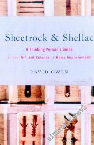 Sheetrock & Shellac: A Thinking Person's Guide to the Art and Science of Home Improvement -        2006