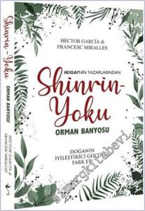 Shinrin - Yoku Orman Banyosu: Doğanın İyileştirici Gücünü Fark Et  -        2020