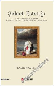 Şiddet Estetiği: Türk Romanında Söylem, Kurgusal İşlev Ve Ontik İzlekler (1960-1980) -        2025
