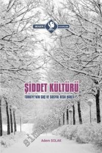 Şiddet Kültürü: Türkiye'nin Suç ve Sosyal Risk Haritası -