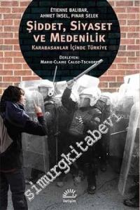 Şiddet, Siyaset ve Medenilik: Karabasanlar İçinde Türkiye -