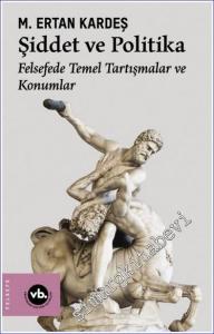 Şiddet ve Politika : Felsefede Temel Tartışmalar ve Konumlar -        2022