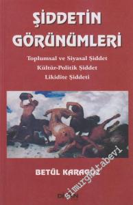 Şiddetin Görünümleri: Toplumsal ve Siyasal Şiddet Kültür, Politik Şiddet, Likidite Şiddeti -