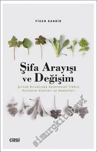 Şifa Arayışı ve Değişim - Şırnak Kırsalında Geleneksel Tıbbın Kullanım Alanları ve Nedenleri -        2023