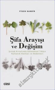 Şifa Arayışı ve Değişim - Şırnak Kırsalında Geleneksel Tıbbın Kullanım Alanları ve Nedenleri -        2023