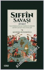 Sıffin Savaşı (37/657) : İlk Dönem İslam Tarihçilerinin Sıffin Savaşı Anlatımları -        2025