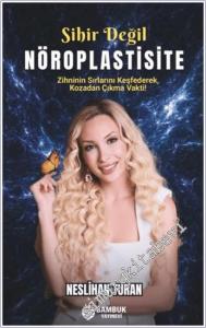 Sihir Değil Nöroplastisite : Zihnini Kodlamayı Öğren Hayatını Yeniden Yaz -        2025