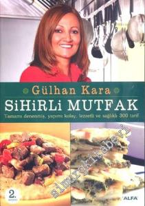 Sihirli Mutfak: Tamamı Denenmiş, Yapımı Kolay, Lezzetli ve Sağlıklı 300 Tarif  -        2015