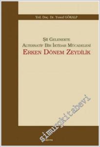 Şii Gelenekte Alternatif Bir İktidar Mücadelesi : Erken Dönem Zeydilik -        2014