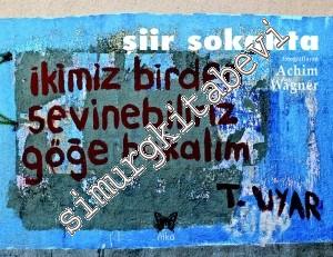 Şiir Sokakta : İkimiz Birden Sevinebiliriz Göğe Bakalım -        2017
