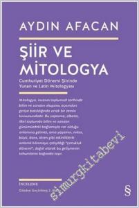 Şiir ve Mitologya: Cumhuriyet Dönemi Şiirinde Yunan ve Latin Mitologyası -        2020