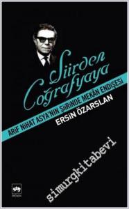 Şiirden Coğrafyaya: Arif Nihat Asya'nın Şiirinde Mekan Endişesi  -        2012