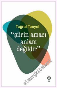 Şiirin Amacı Anlam Değildir -