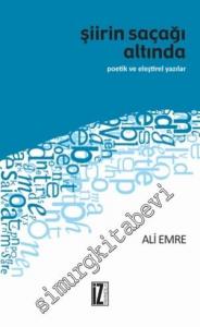 Şiirin Saçağı Altında: Poetik ve Eleştirel Yazılar -