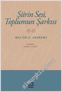 Şiirin Sesi Toplumun Şarkısı: Osmanlı Gazelinde Anlam ve Gelenek -        2018